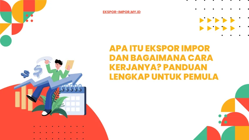 Alur kerja ekspor impor dari awal hingga akhir